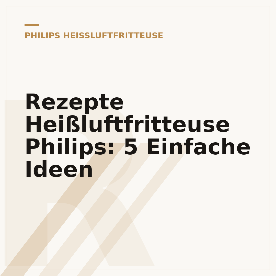 Rezepte Heißluftfritteuse Philips: 5 Einfache Ideen
