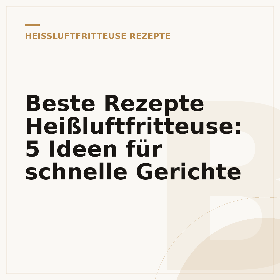 Beste Rezepte Heißluftfritteuse: 5 Ideen für schnelle Gerichte