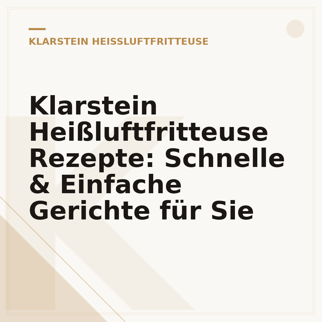 Klarstein Heißluftfritteuse Rezepte: Schnelle & Einfache Gerichte für Sie