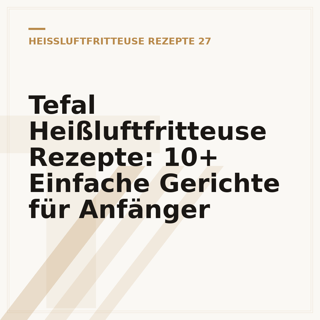 Tefal Heißluftfritteuse Rezepte: 10+ Einfache Gerichte für Anfänger