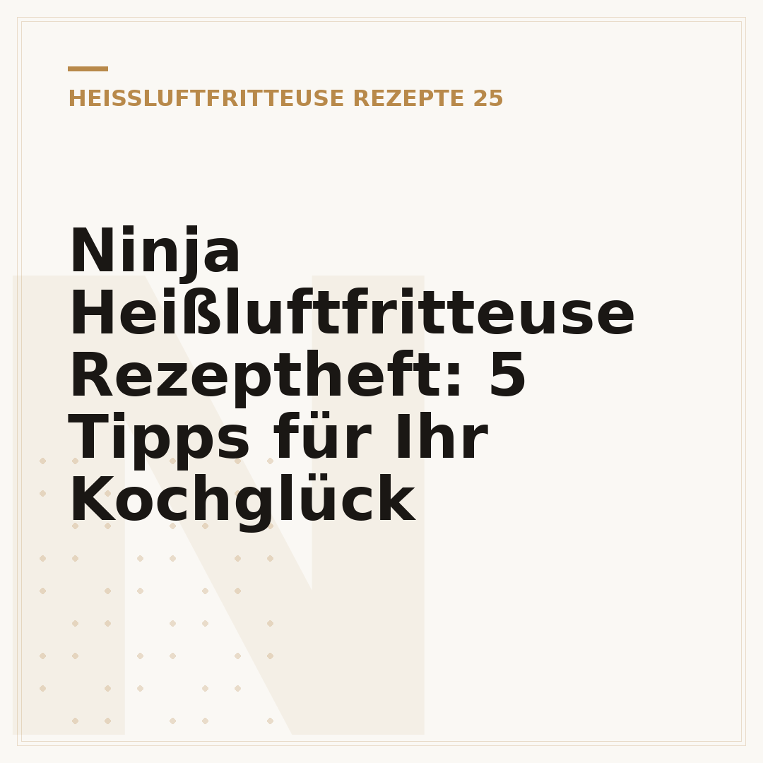 Ninja Heißluftfritteuse Rezeptheft: 5 Tipps für Ihr Kochglück