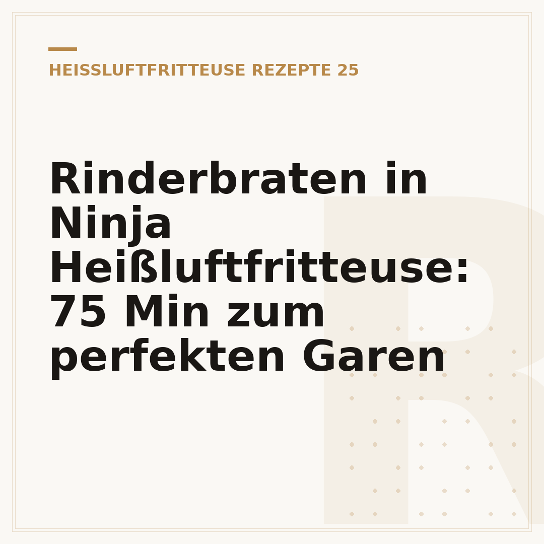 Rinderbraten in Ninja Heißluftfritteuse: 75 Min zum perfekten Garen