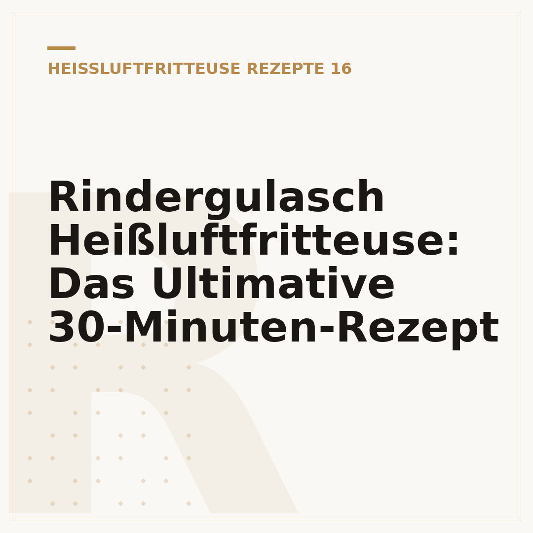 Rindergulasch Heißluftfritteuse: Das Ultimative 30-Minuten-Rezept