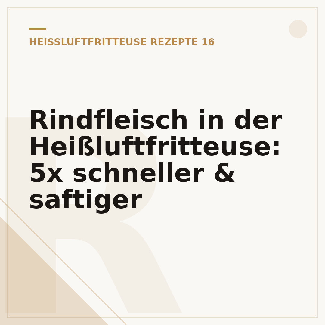 Rindfleisch in der Heißluftfritteuse: 5x schneller & saftiger
