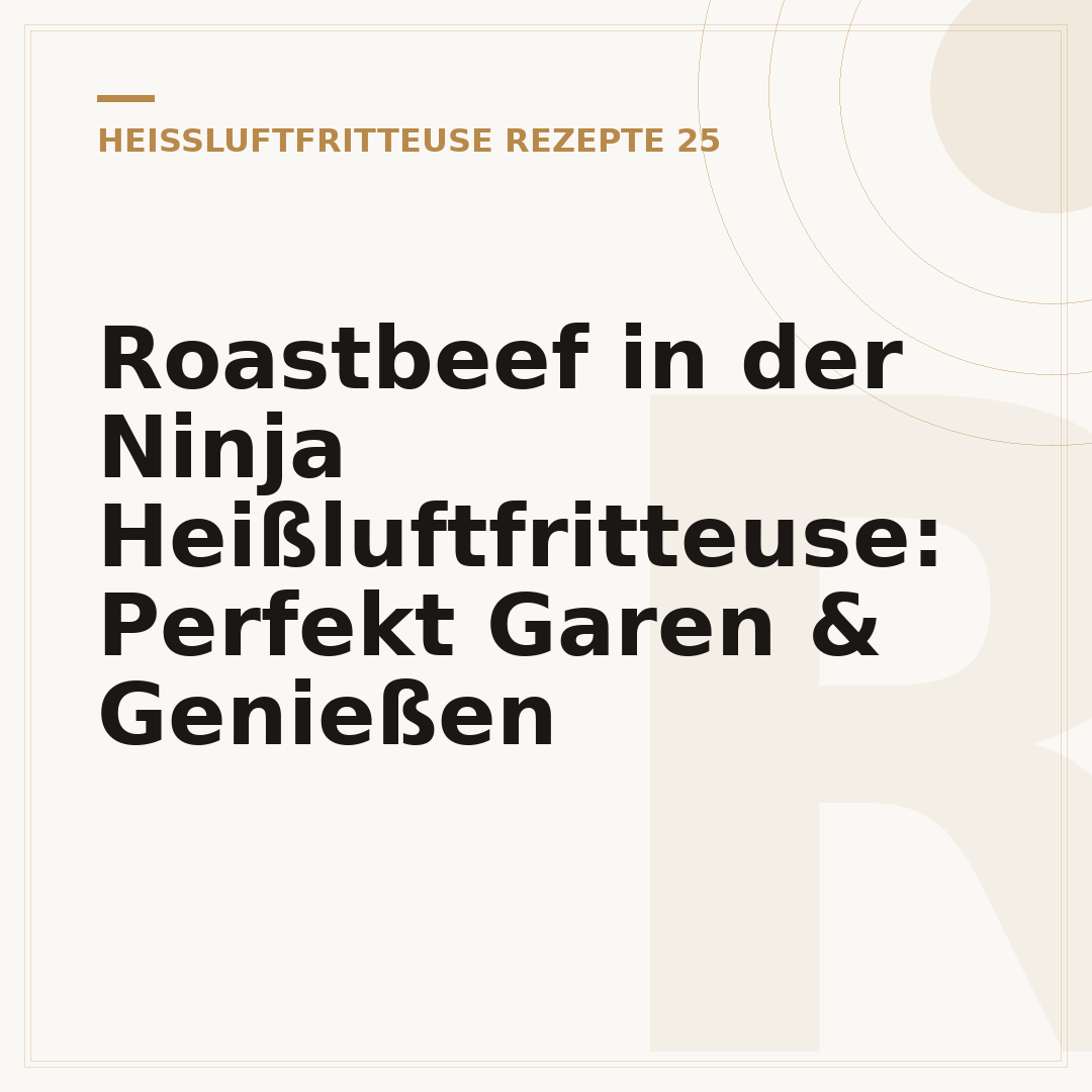 Roastbeef in der Ninja Heißluftfritteuse: Perfekt Garen & Genießen