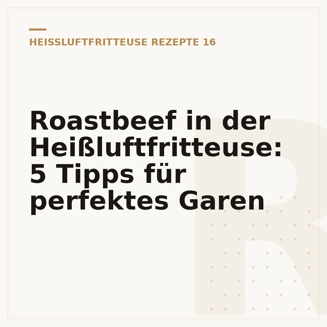 Roastbeef in der Heißluftfritteuse: 5 Tipps für perfektes Garen