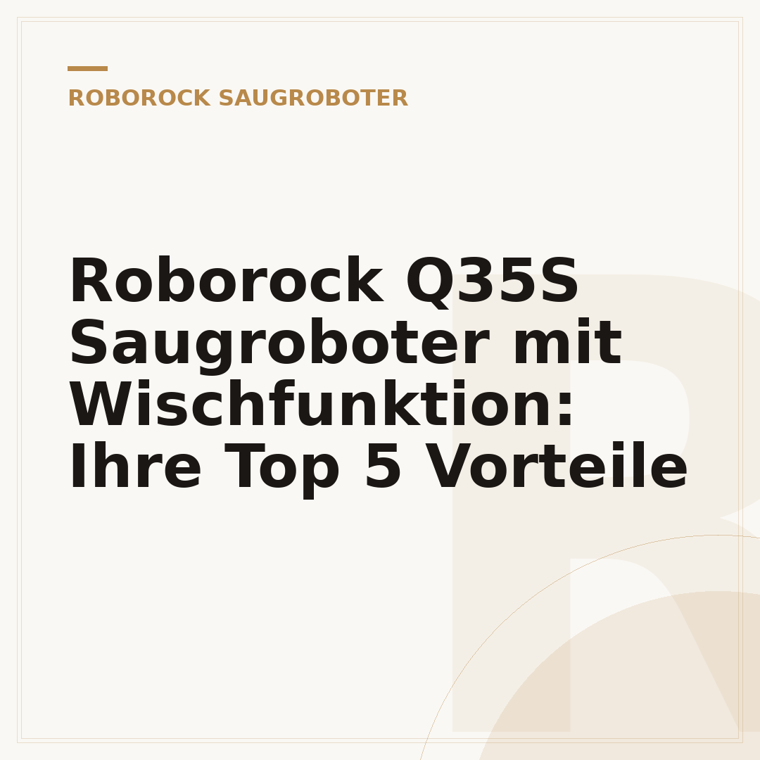 Roborock Q35S Saugroboter mit Wischfunktion: Ihre Top 5 Vorteile