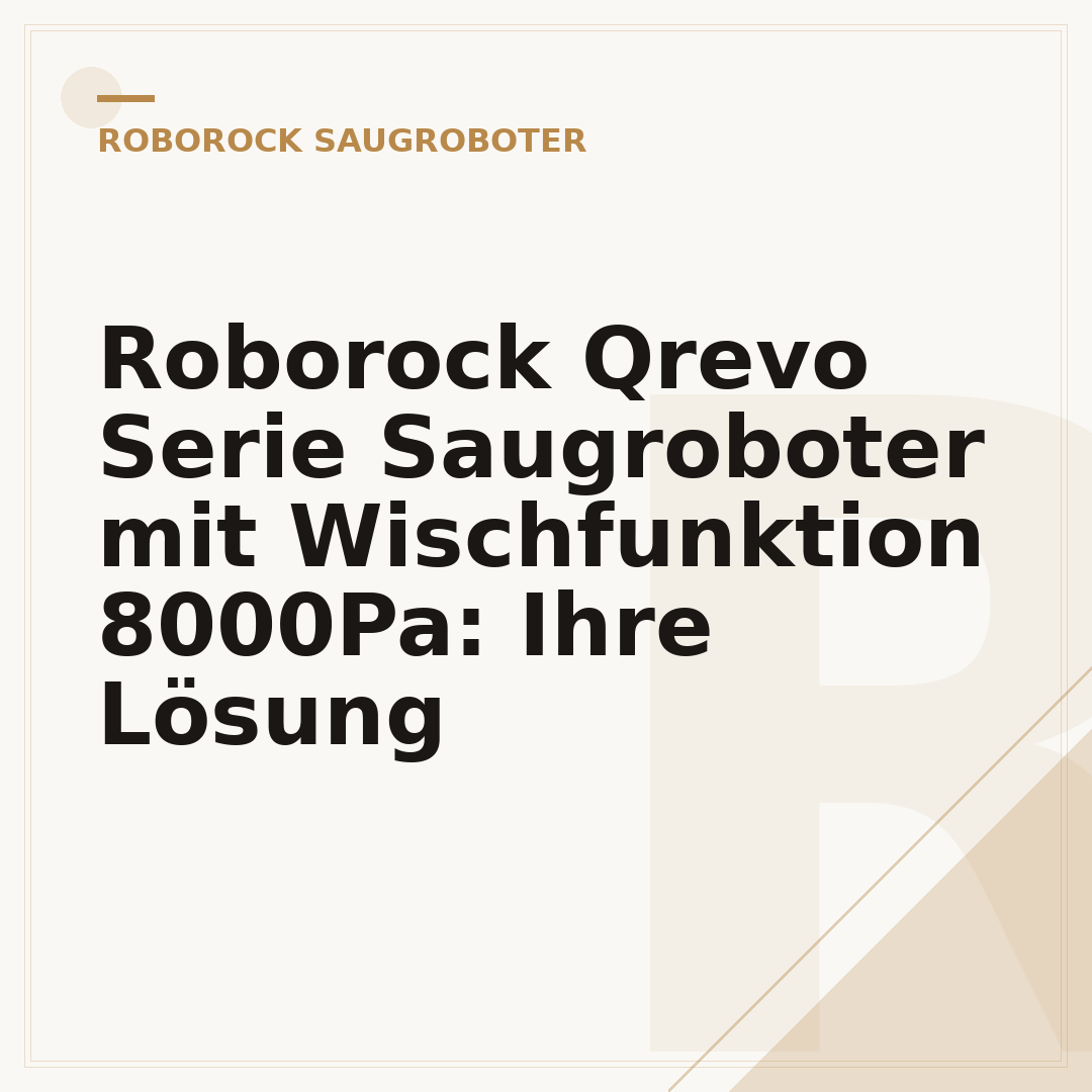 Roborock Qrevo Serie Saugroboter mit Wischfunktion 8000Pa: Ihre Lösung