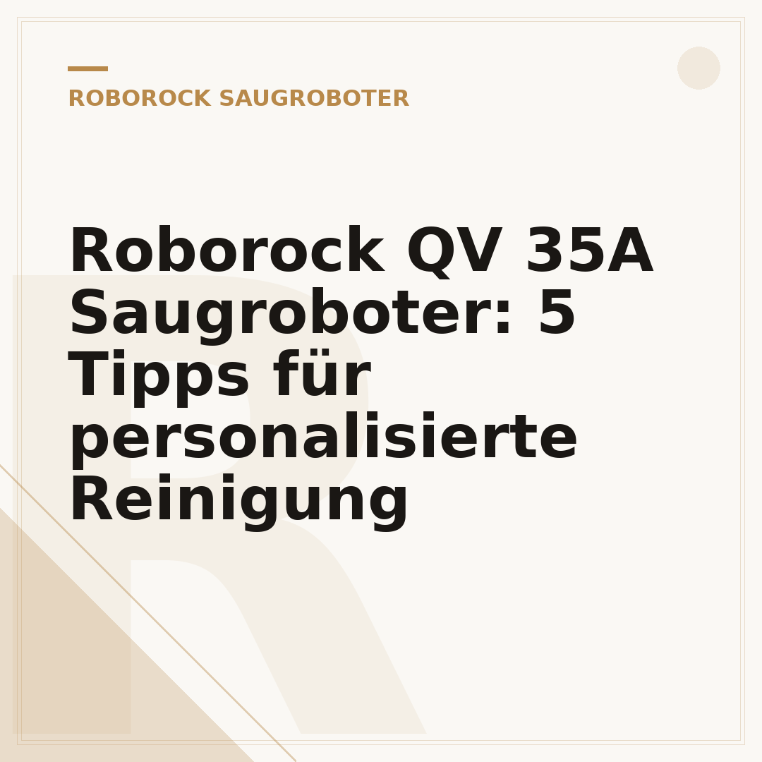 Roborock QV 35A Saugroboter: 5 Tipps für personalisierte Reinigung