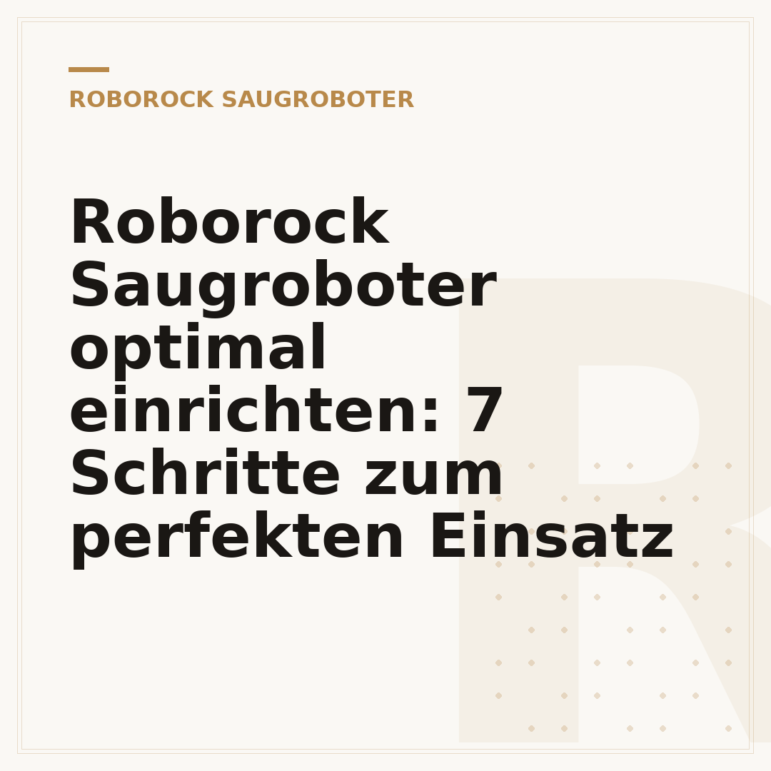 Roborock Saugroboter optimal einrichten: 7 Schritte zum perfekten Einsatz