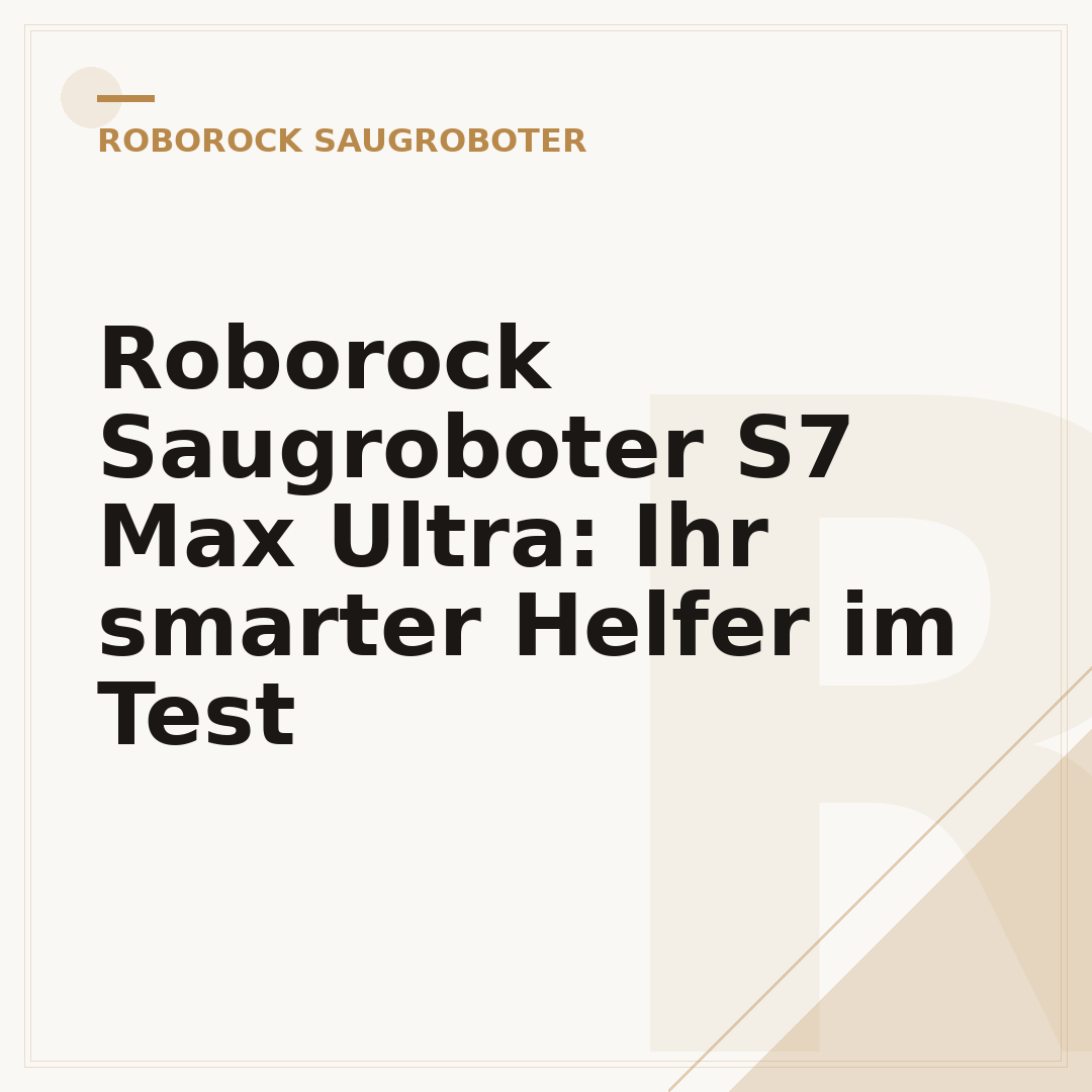 Roborock Saugroboter S7 Max Ultra: Ihr smarter Helfer im Test