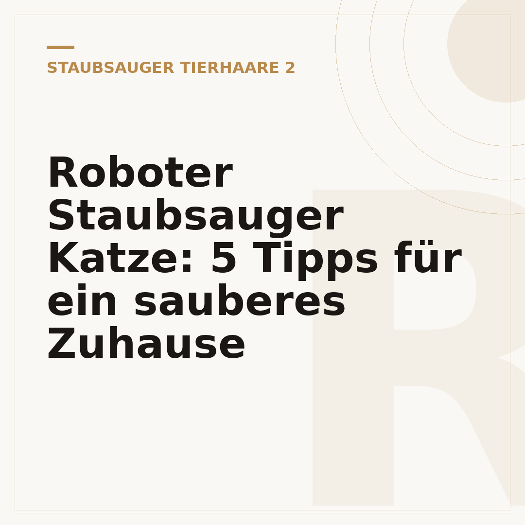 Roboter Staubsauger Katze: 5 Tipps für ein sauberes Zuhause