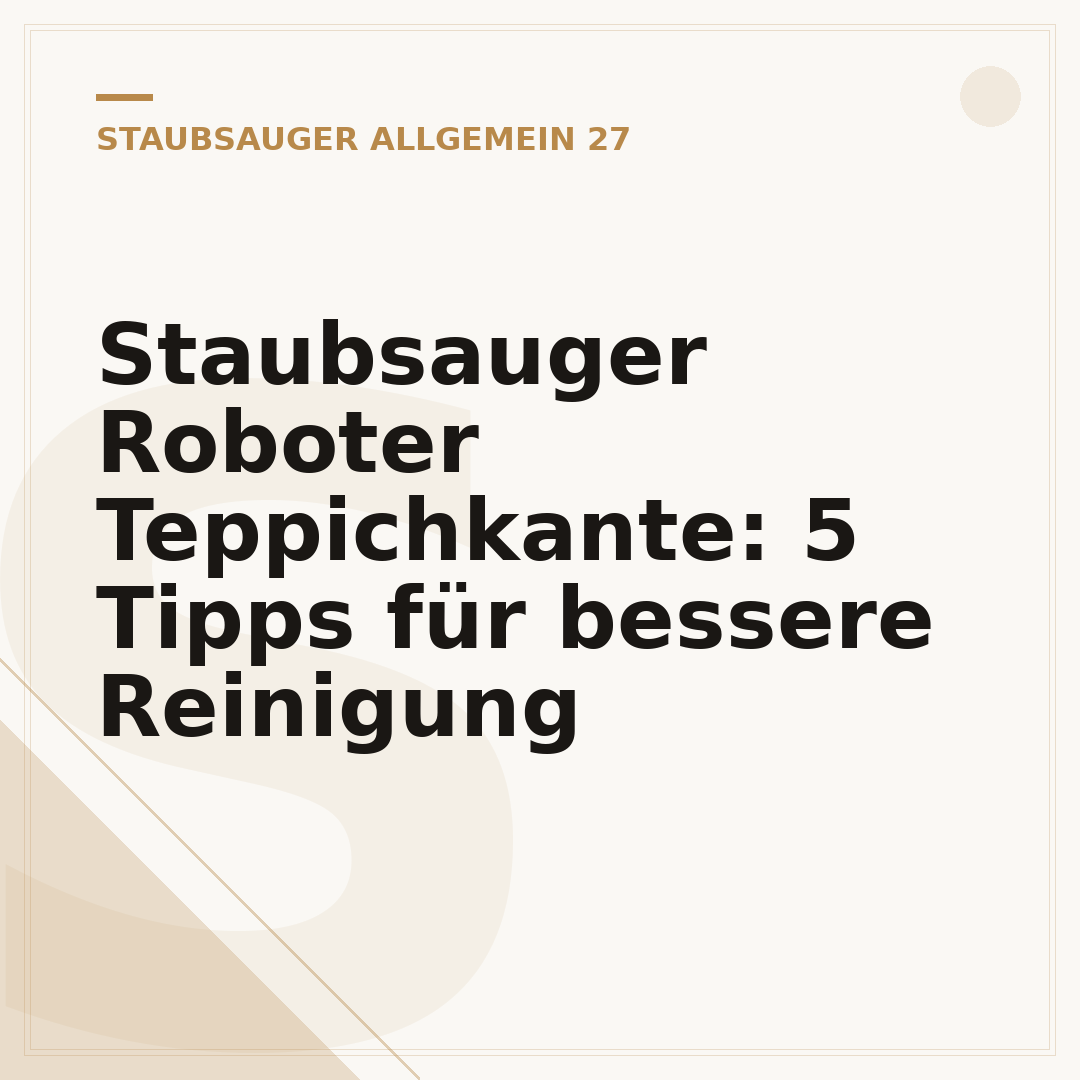 Staubsauger Roboter Teppichkante: 5 Tipps für bessere Reinigung