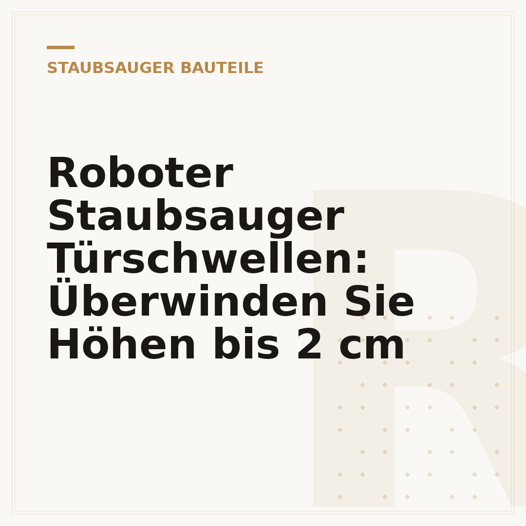 Roboter Staubsauger Türschwellen: Überwinden Sie Höhen bis 2 cm