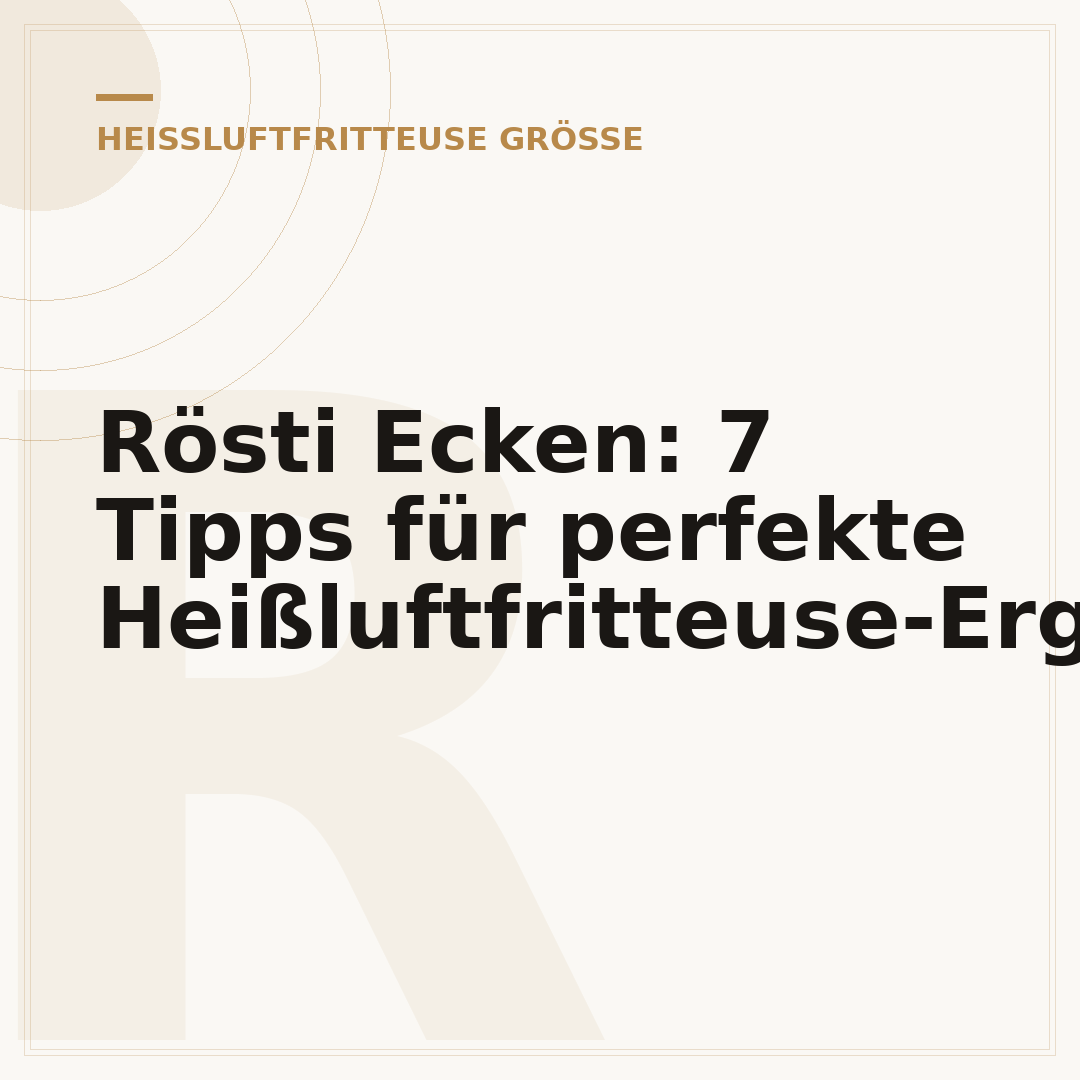 Rösti Ecken: 7 Tipps für perfekte Heißluftfritteuse-Ergebnisse