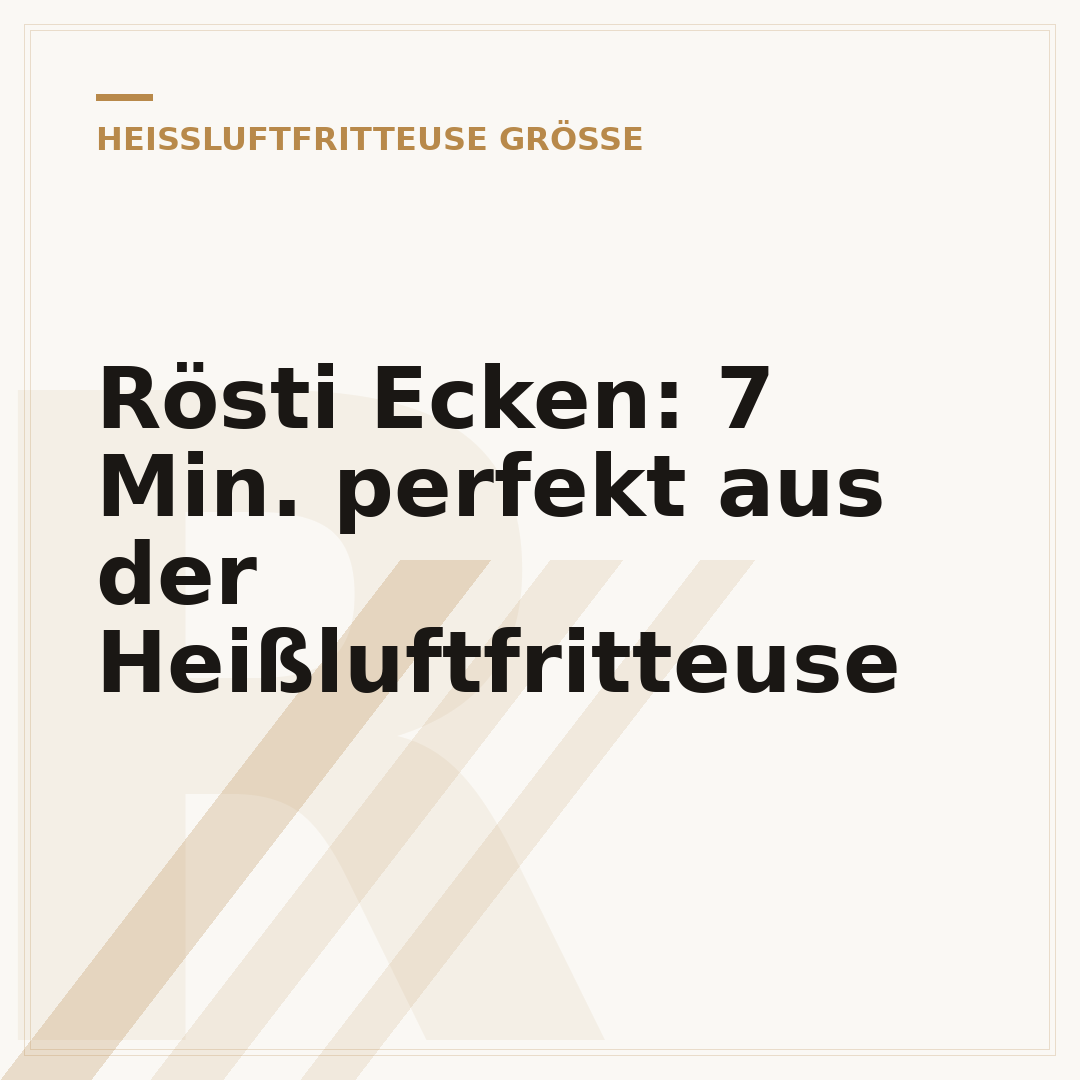 Rösti Ecken: 7 Min. perfekt aus der Heißluftfritteuse