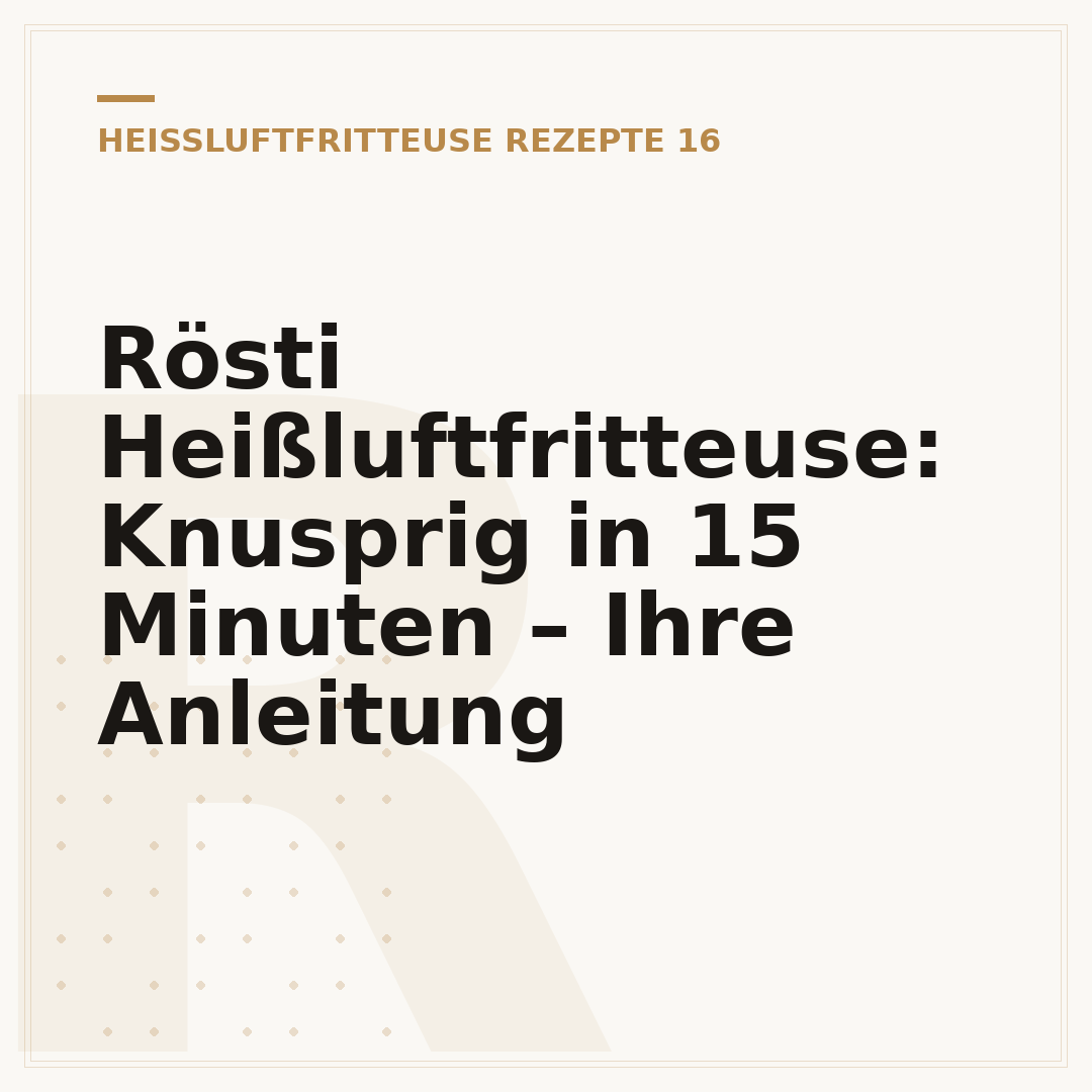Rösti Heißluftfritteuse: Knusprig in 15 Minuten – Ihre Anleitung