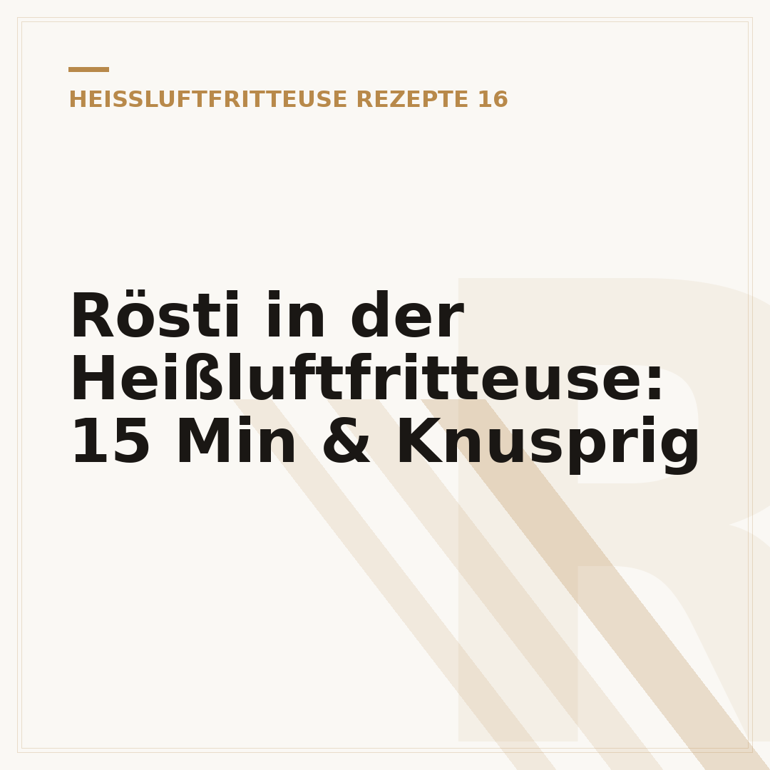 Rösti in der Heißluftfritteuse: 15 Min & Knusprig