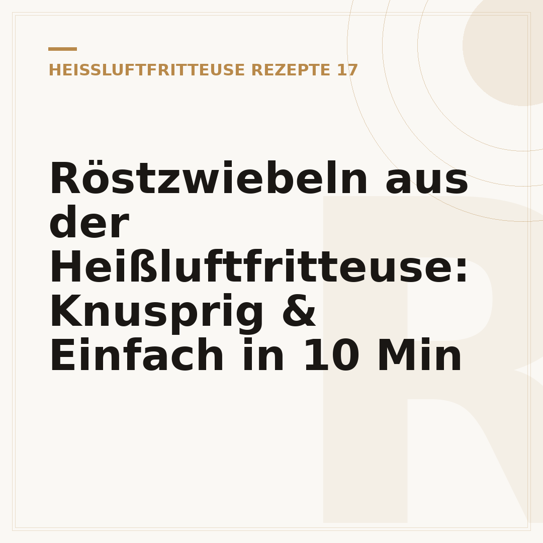 Röstzwiebeln aus der Heißluftfritteuse: Knusprig & Einfach in 10 Min