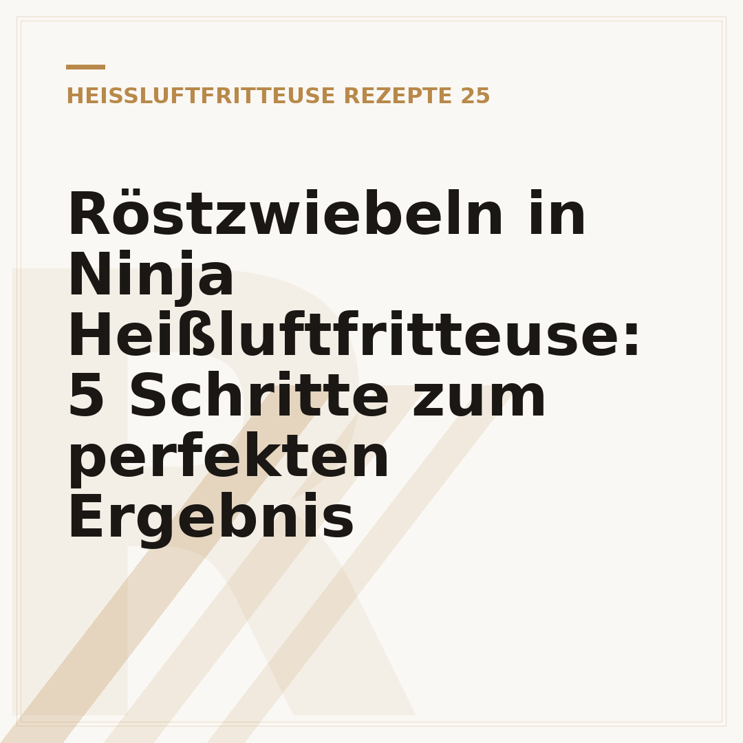 Röstzwiebeln in Ninja Heißluftfritteuse: 5 Schritte zum perfekten Ergebnis