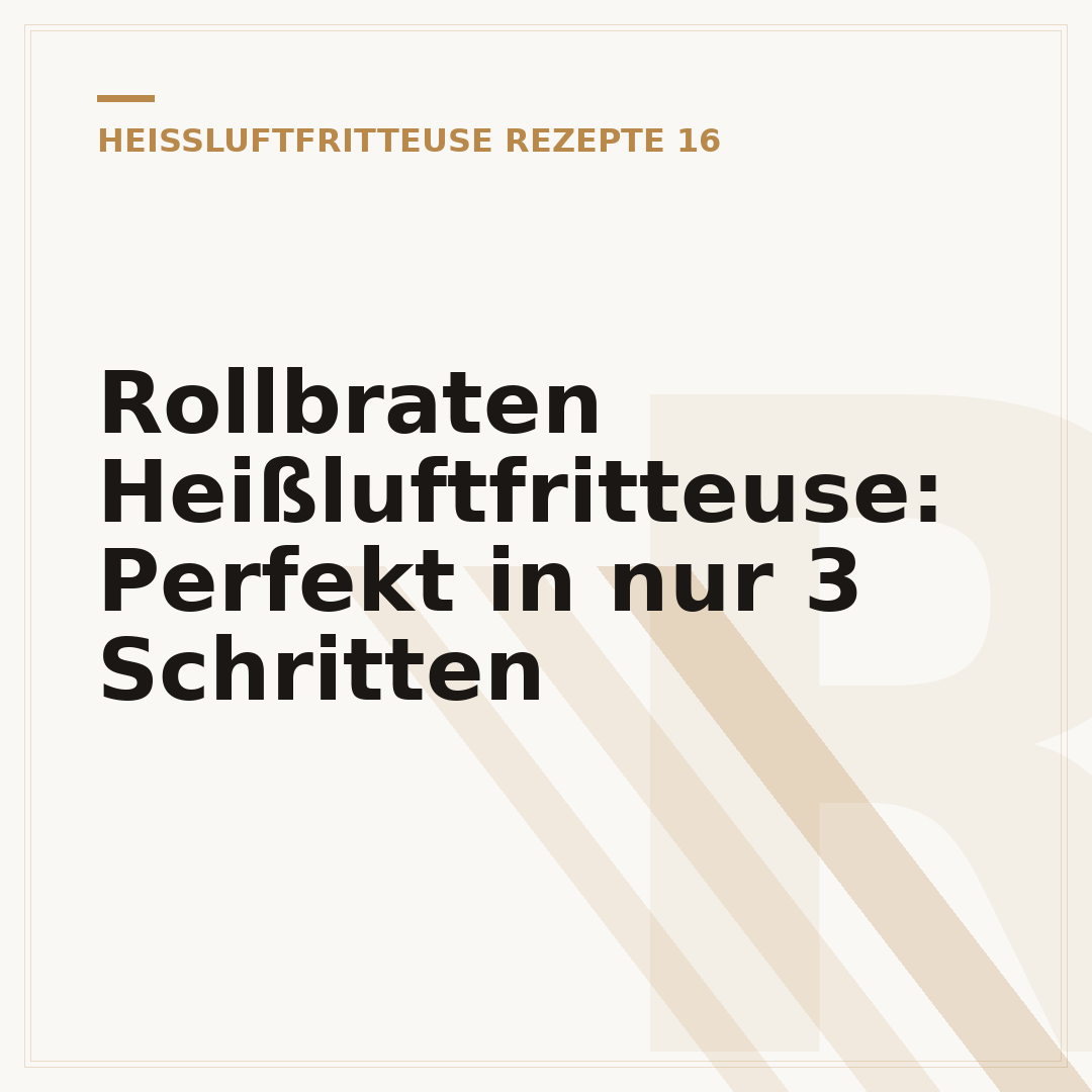 Rollbraten Heißluftfritteuse: Perfekt in nur 3 Schritten