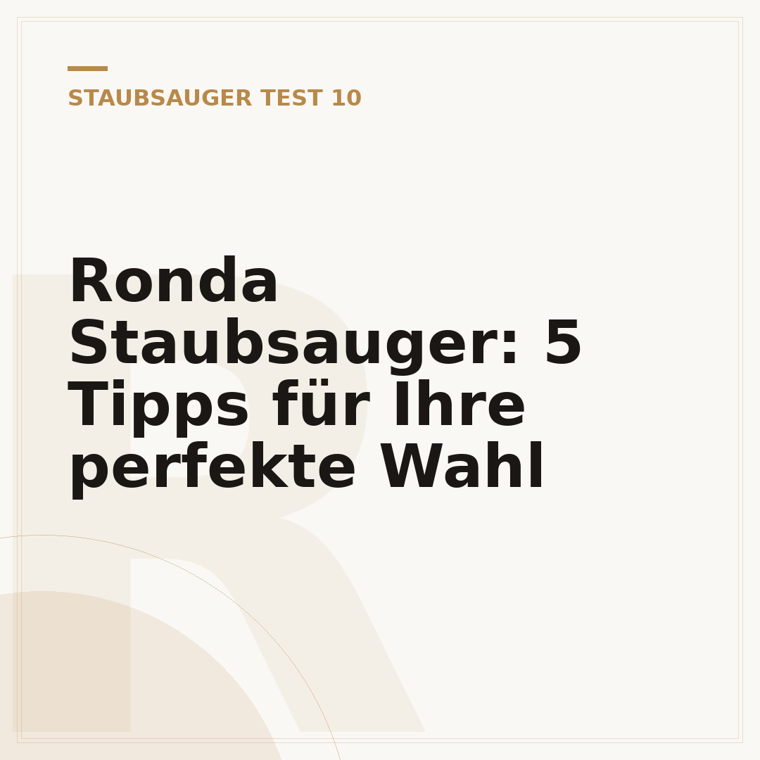 Ronda Staubsauger: 5 Tipps für Ihre perfekte Wahl