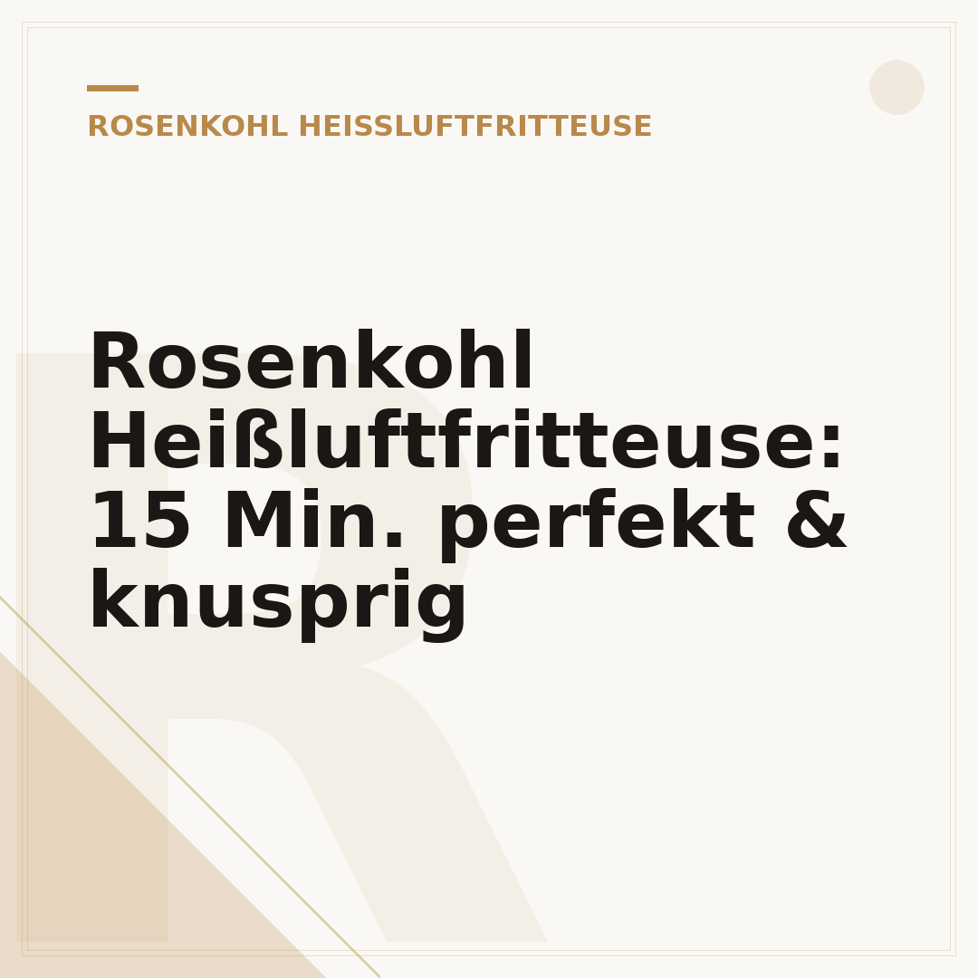 Rosenkohl Heißluftfritteuse: 15 Min. perfekt & knusprig