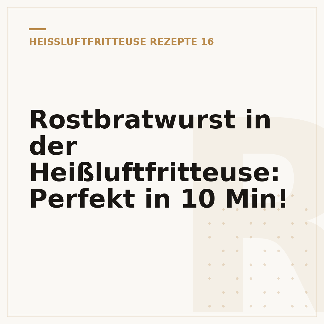 Rostbratwurst in der Heißluftfritteuse: Perfekt in 10 Min!
