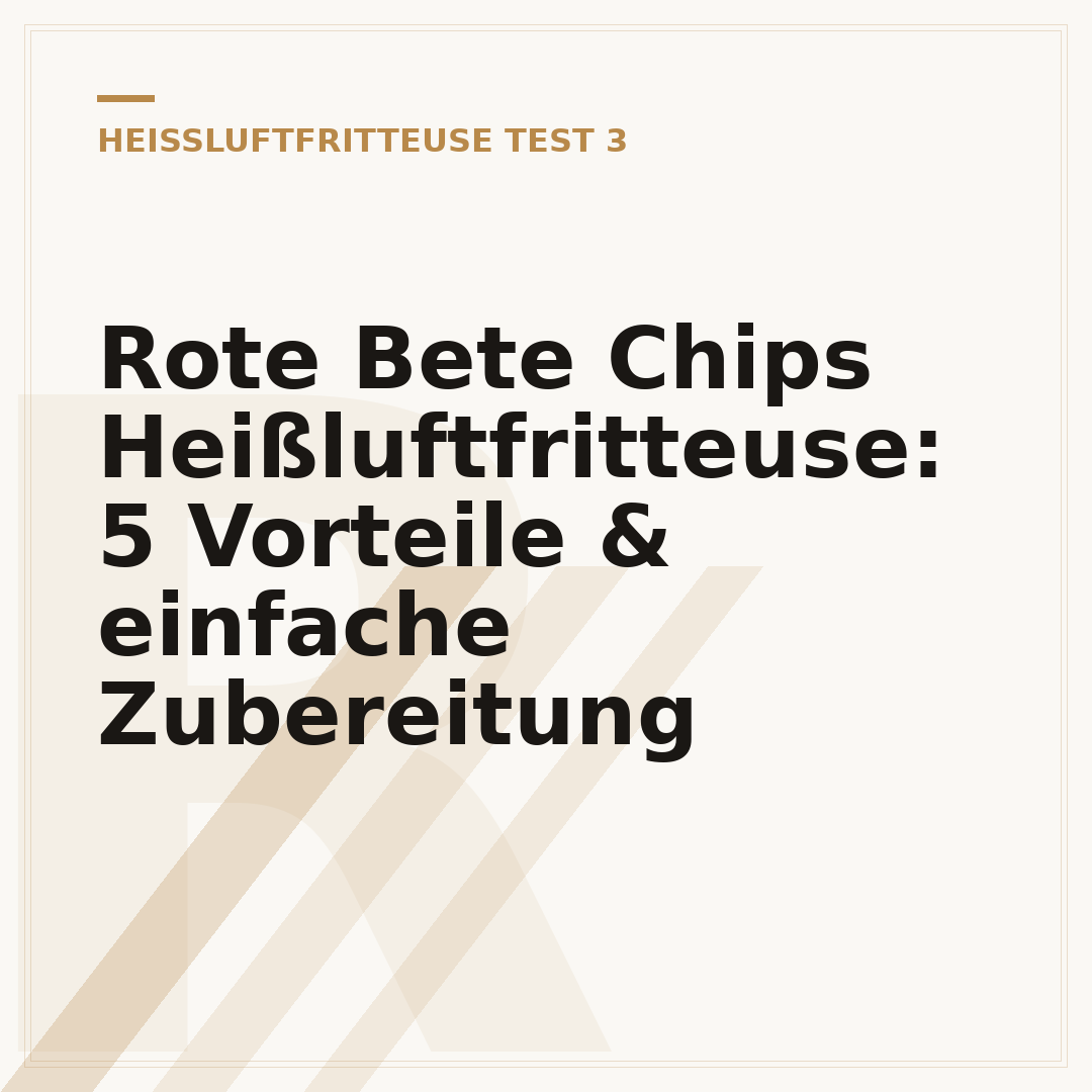 Rote Bete Chips Heißluftfritteuse: 5 Vorteile & einfache Zubereitung