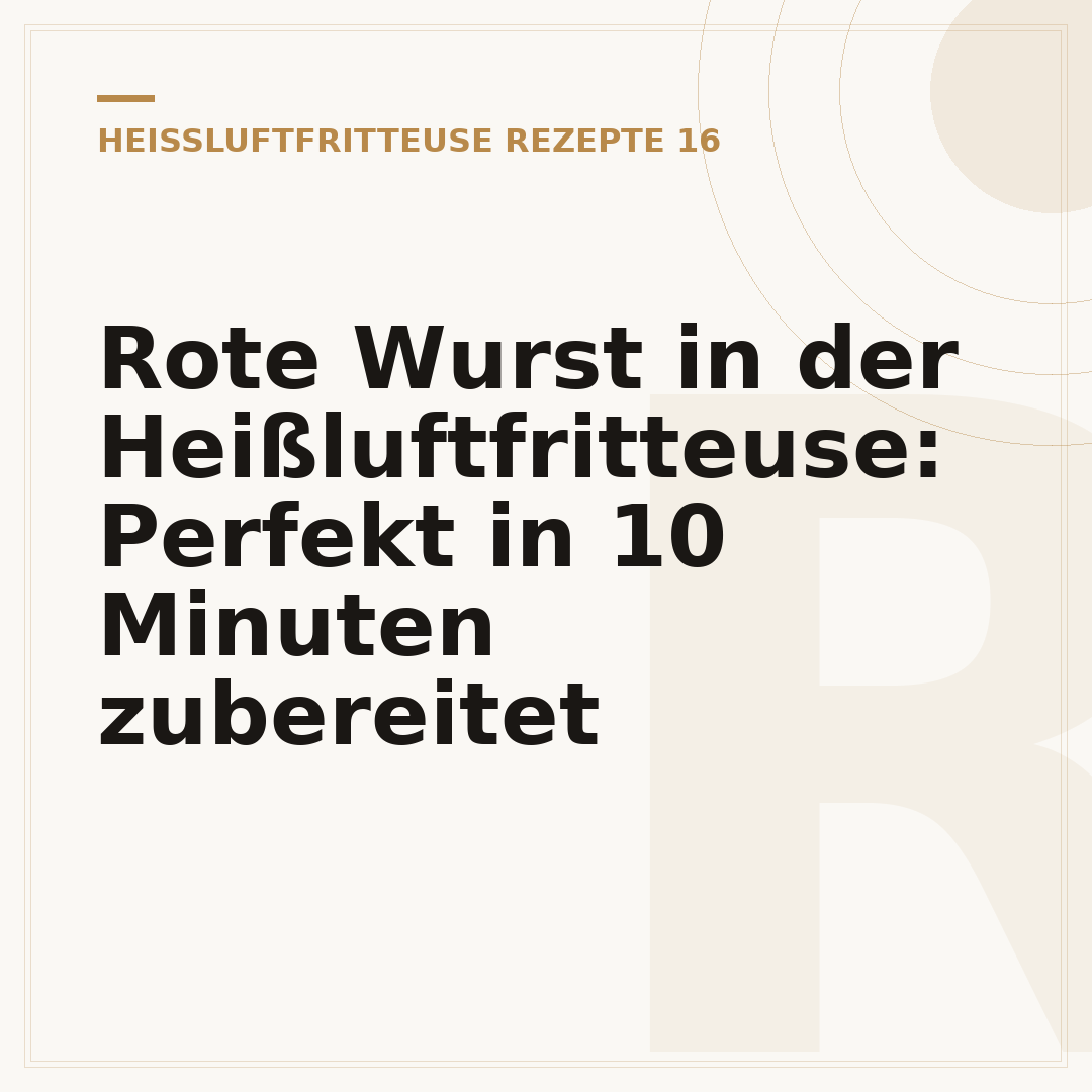 Rote Wurst in der Heißluftfritteuse: Perfekt in 10 Minuten zubereitet