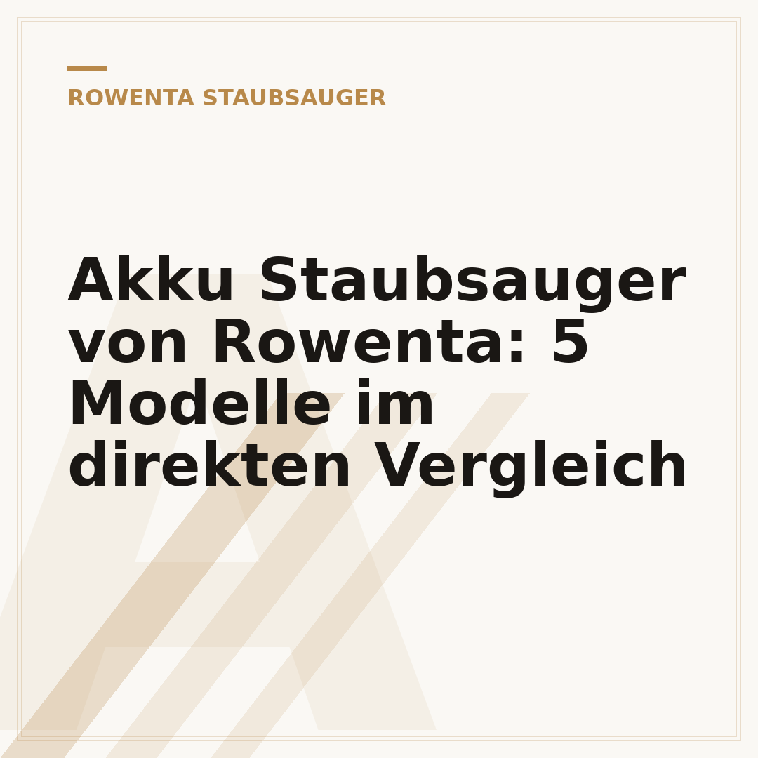 Akku Staubsauger von Rowenta: 5 Modelle im direkten Vergleich