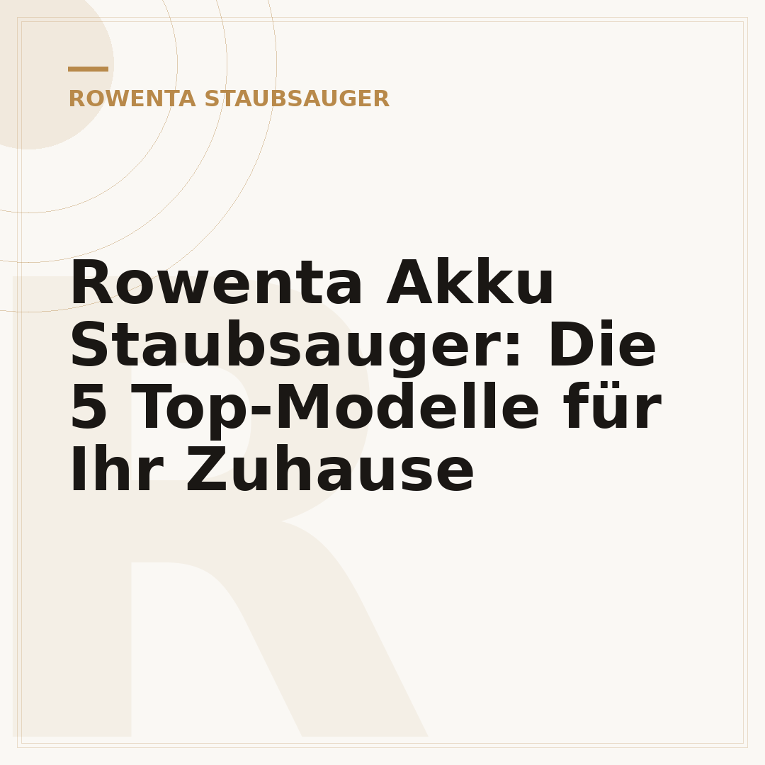 Rowenta Akku Staubsauger: Die 5 Top-Modelle für Ihr Zuhause
