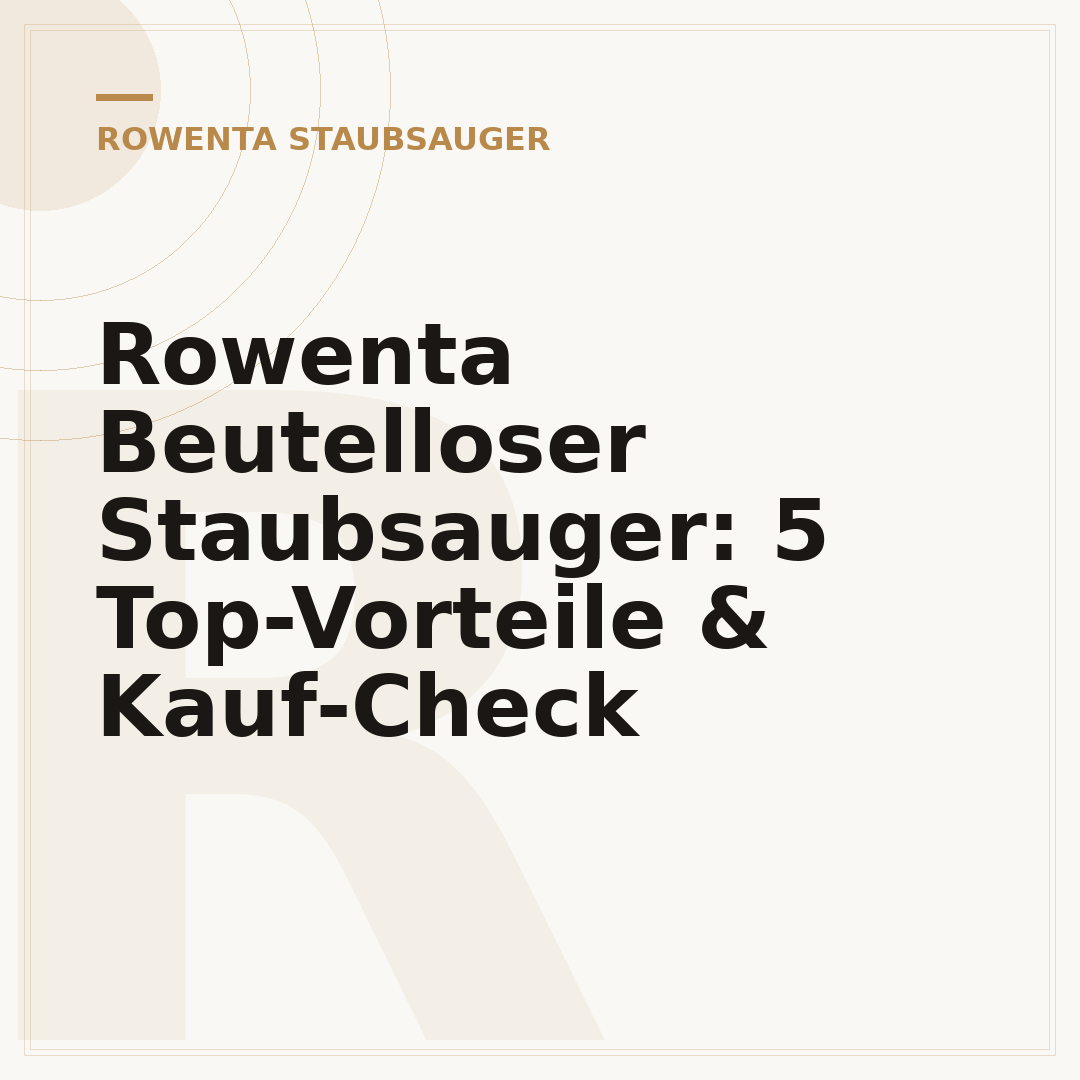 Rowenta Beutelloser Staubsauger: 5 Top-Vorteile & Kauf-Check