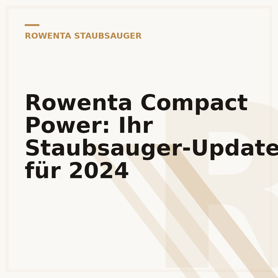 Rowenta Compact Power: Ihr Staubsauger-Update für 2024