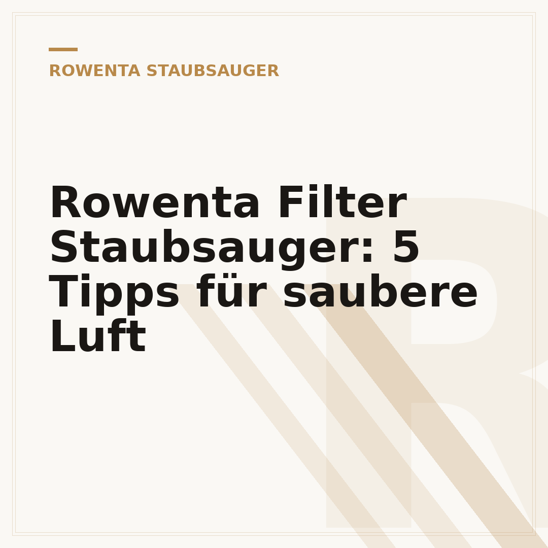 Rowenta Filter Staubsauger: 5 Tipps für saubere Luft