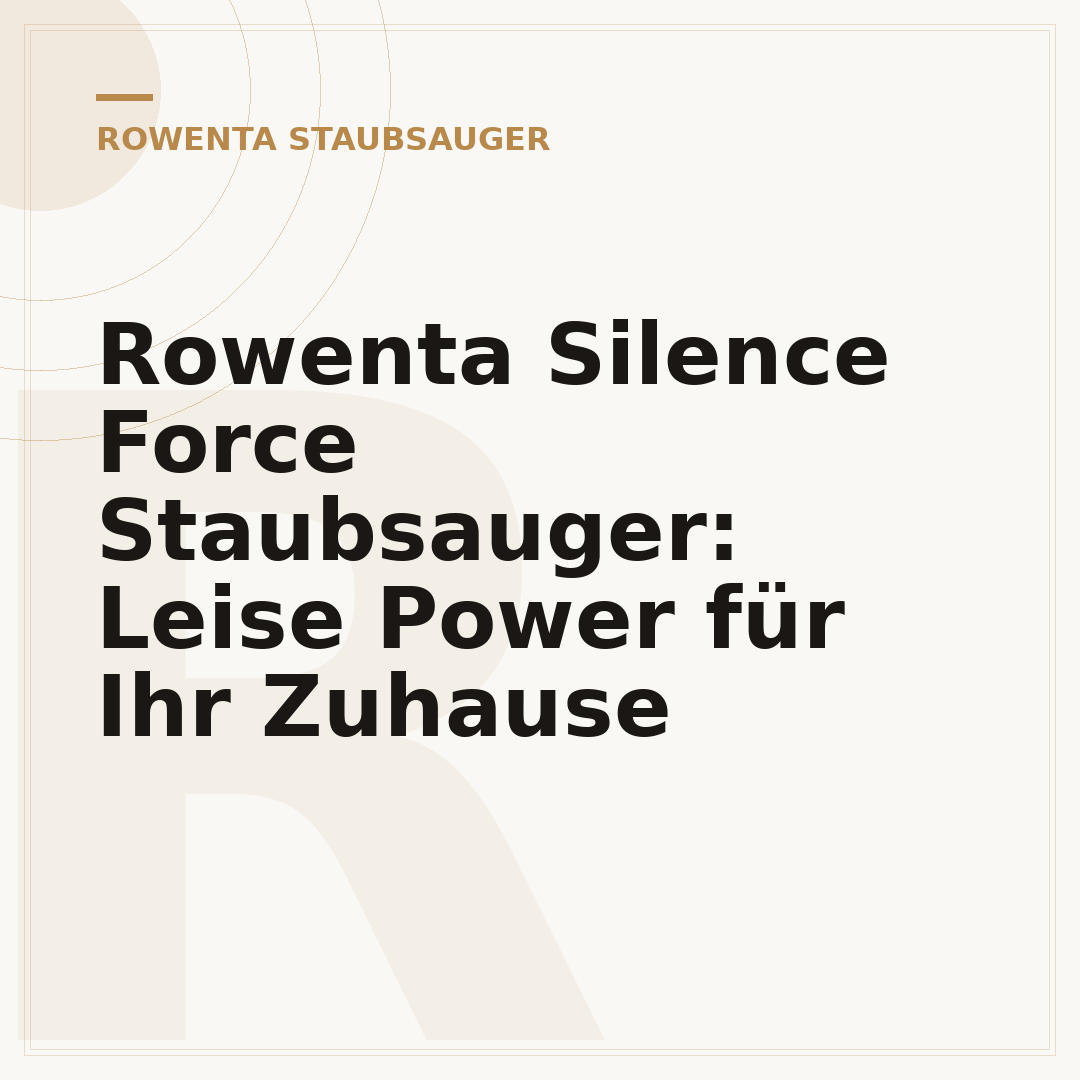 Rowenta Silence Force Staubsauger: Leise Power für Ihr Zuhause