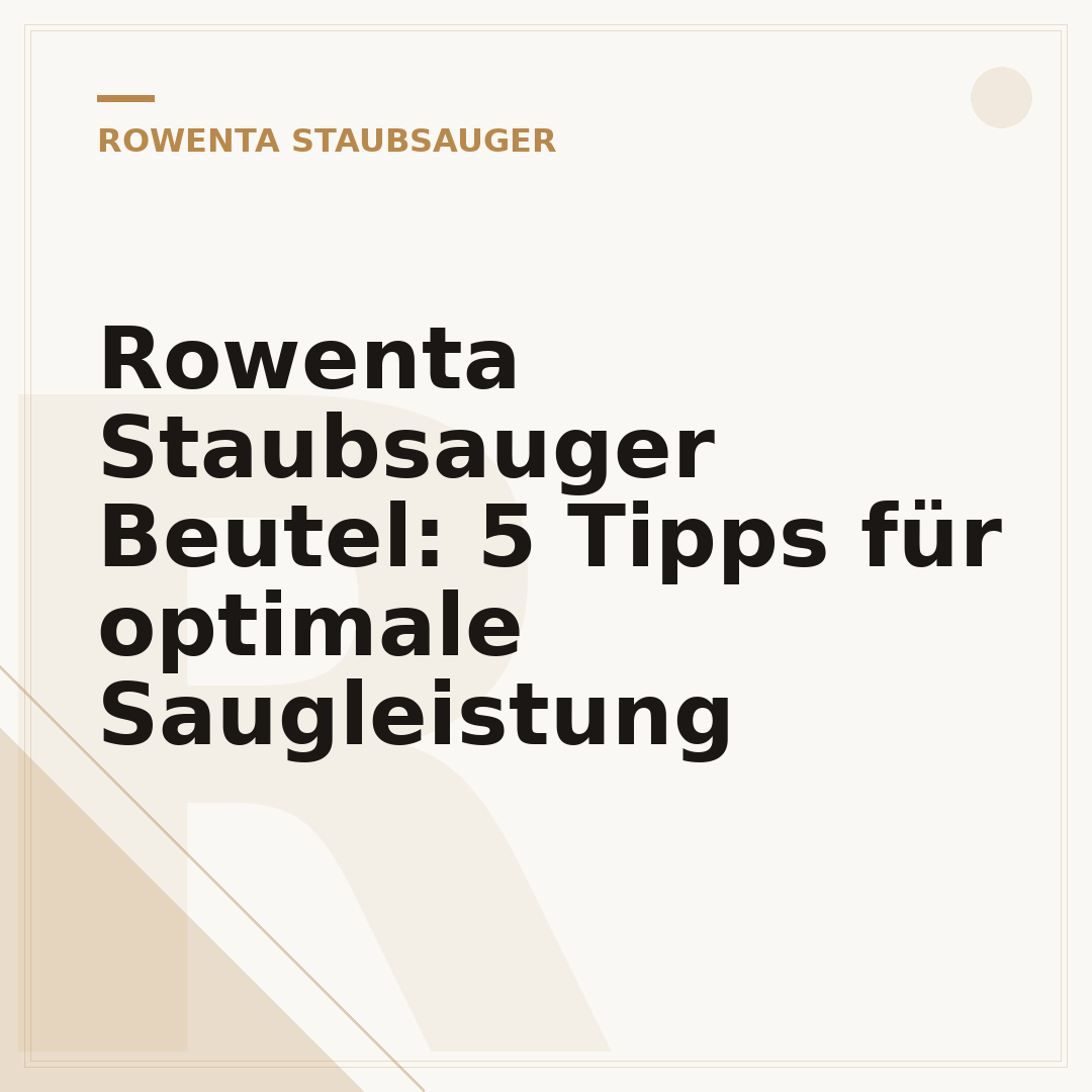 Rowenta Staubsauger Beutel: 5 Tipps für optimale Saugleistung