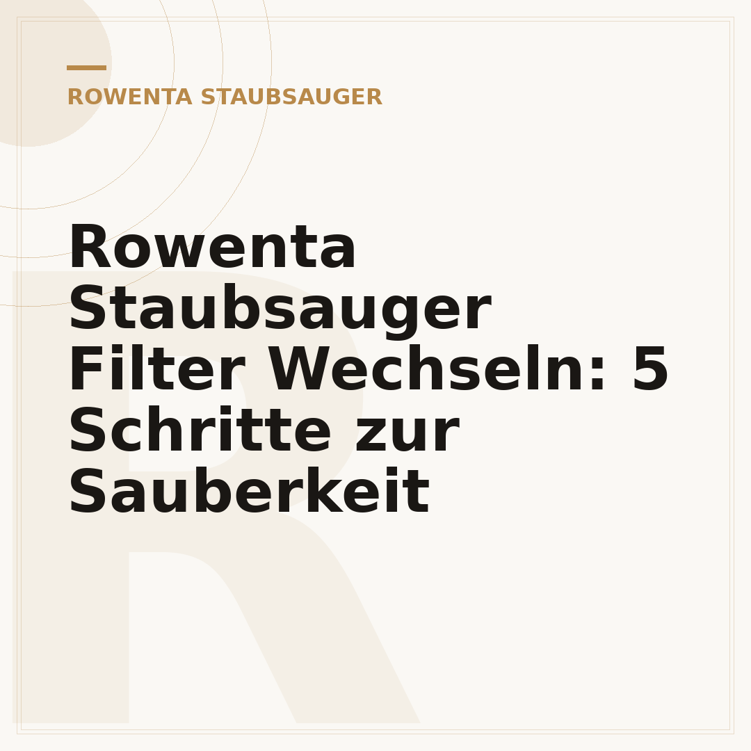 Rowenta Staubsauger Filter Wechseln: 5 Schritte zur Sauberkeit