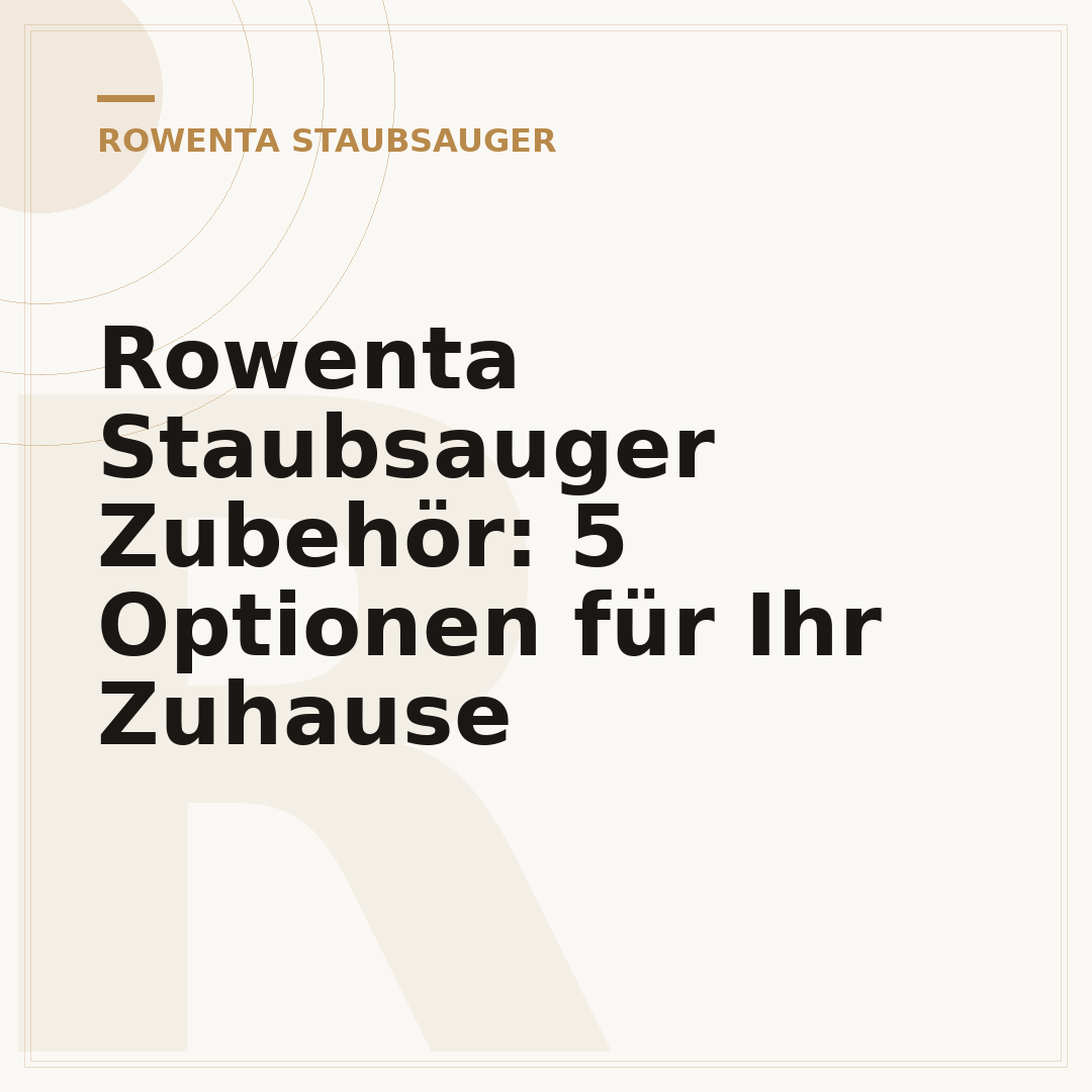 Rowenta Staubsauger Zubehör: 5 Optionen für Ihr Zuhause
