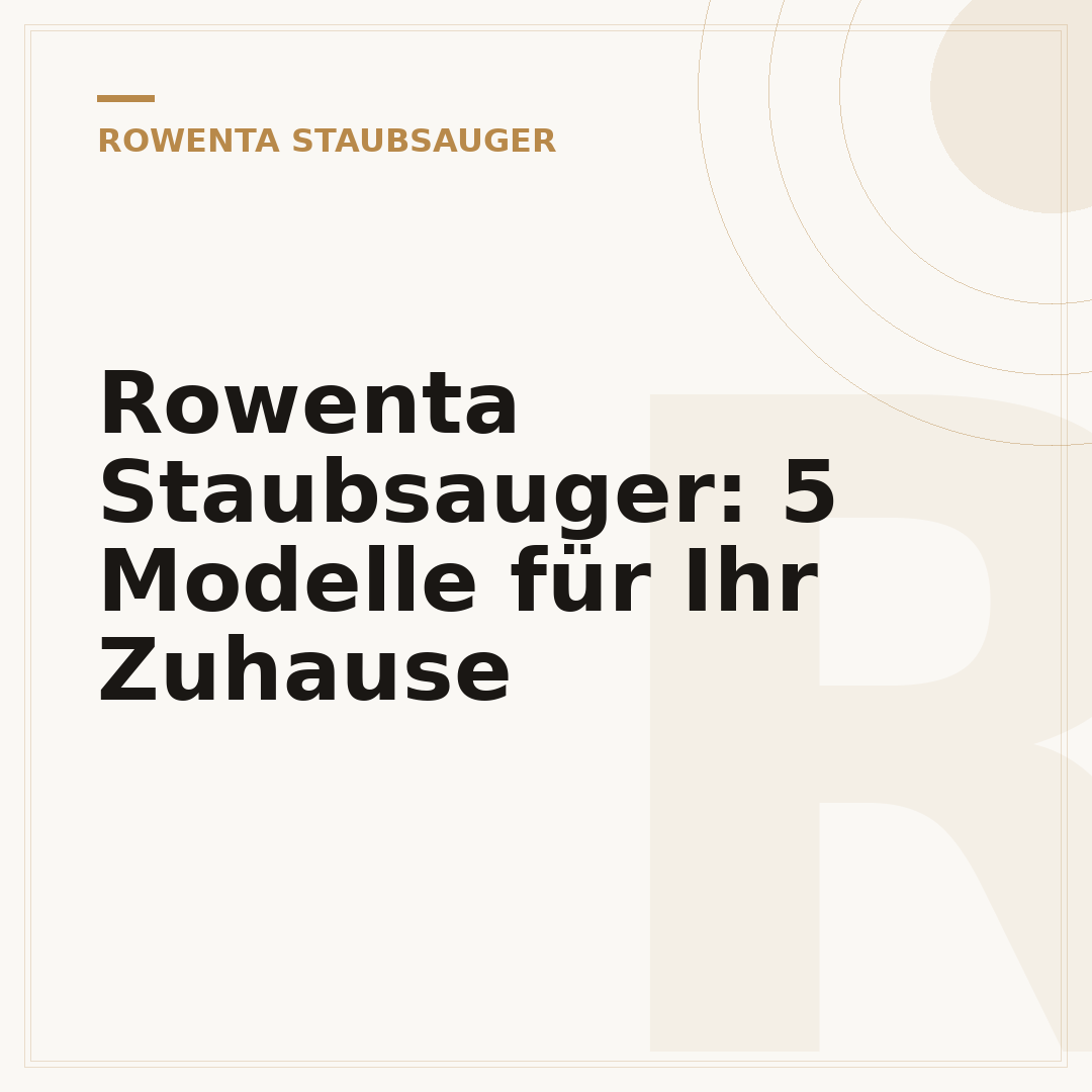 Rowenta Staubsauger: 5 Modelle für Ihr Zuhause