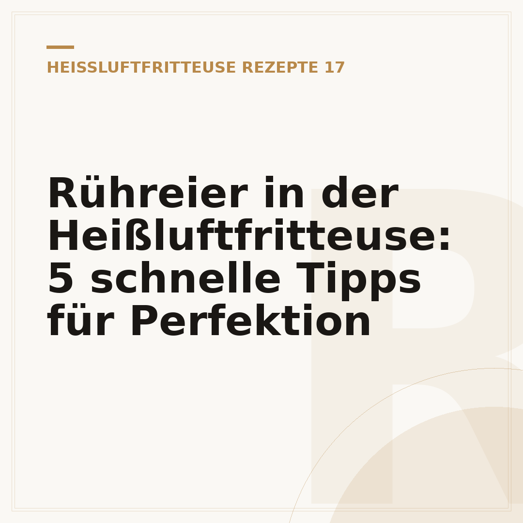 Rühreier in der Heißluftfritteuse: 5 schnelle Tipps für Perfektion