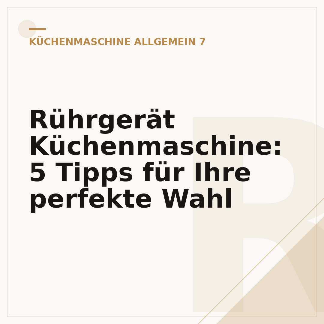 Rührgerät Küchenmaschine: 5 Tipps für Ihre perfekte Wahl