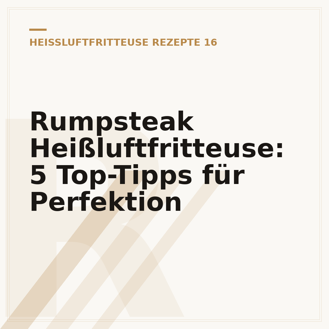 Rumpsteak Heißluftfritteuse: 5 Top-Tipps für Perfektion