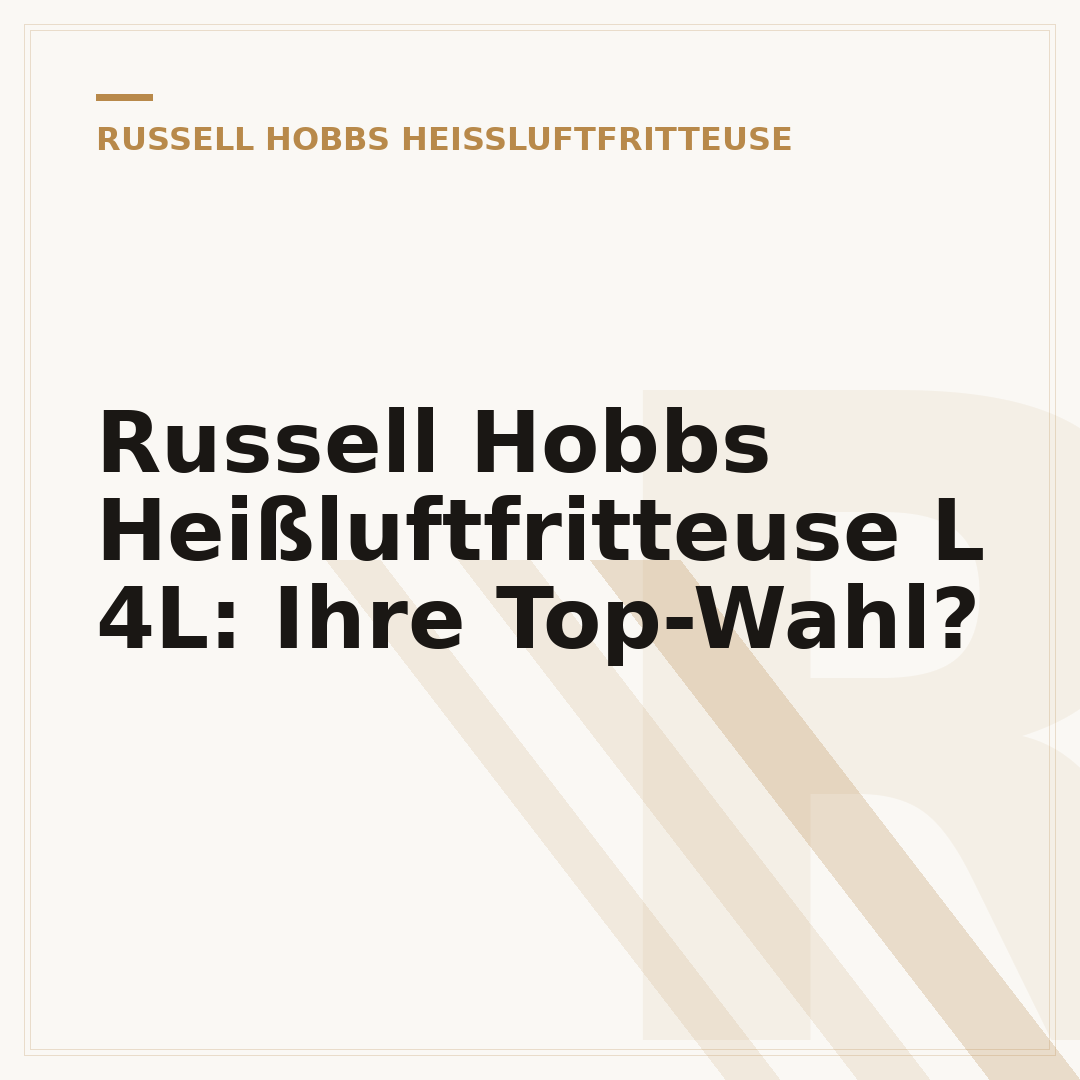 Russell Hobbs Heißluftfritteuse L 4L: Ihre Top-Wahl?