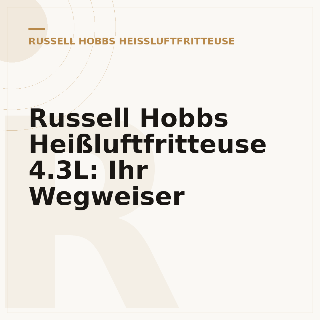 Russell Hobbs Heißluftfritteuse 4.3L: Ihr Wegweiser