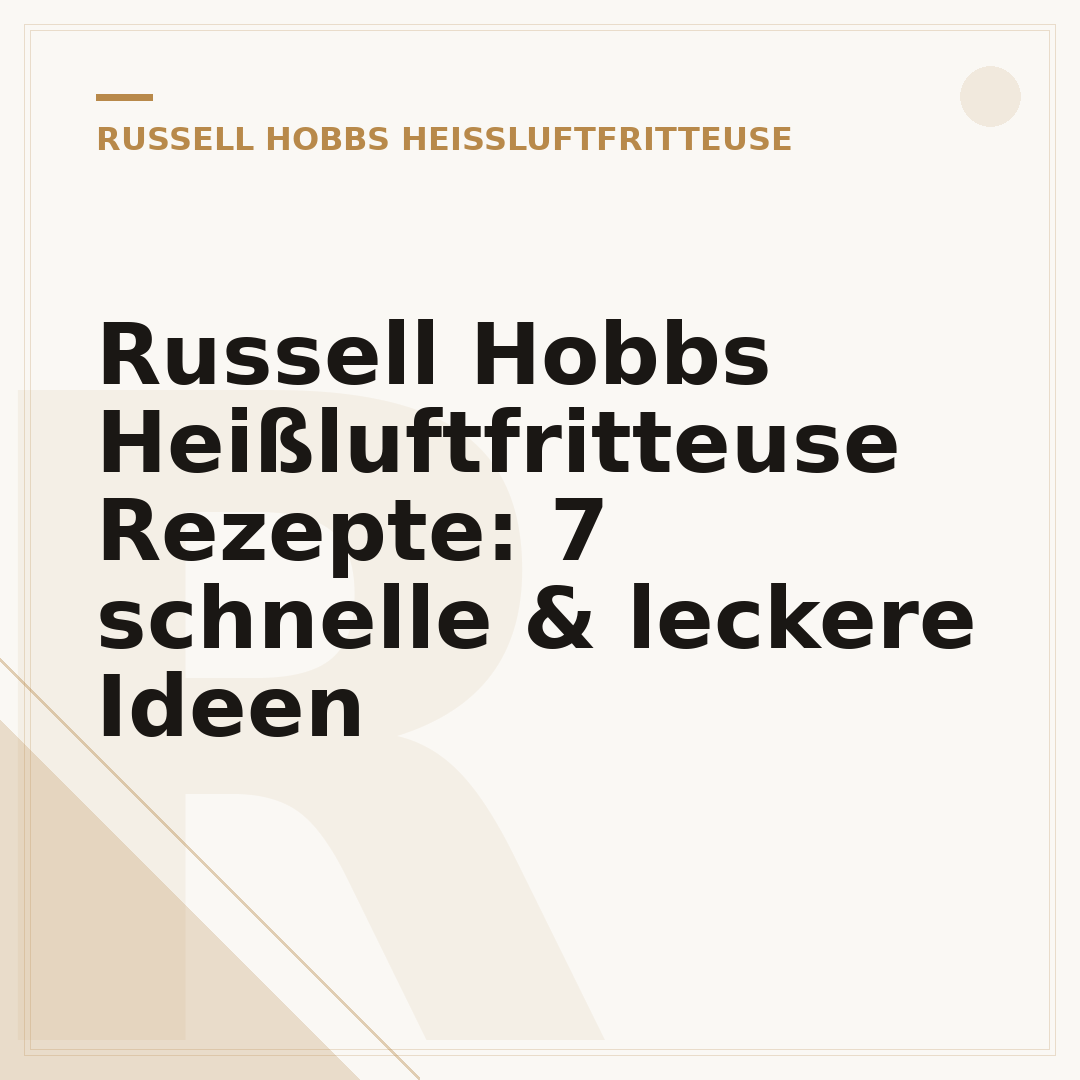 Russell Hobbs Heißluftfritteuse Rezepte: 7 schnelle & leckere Ideen