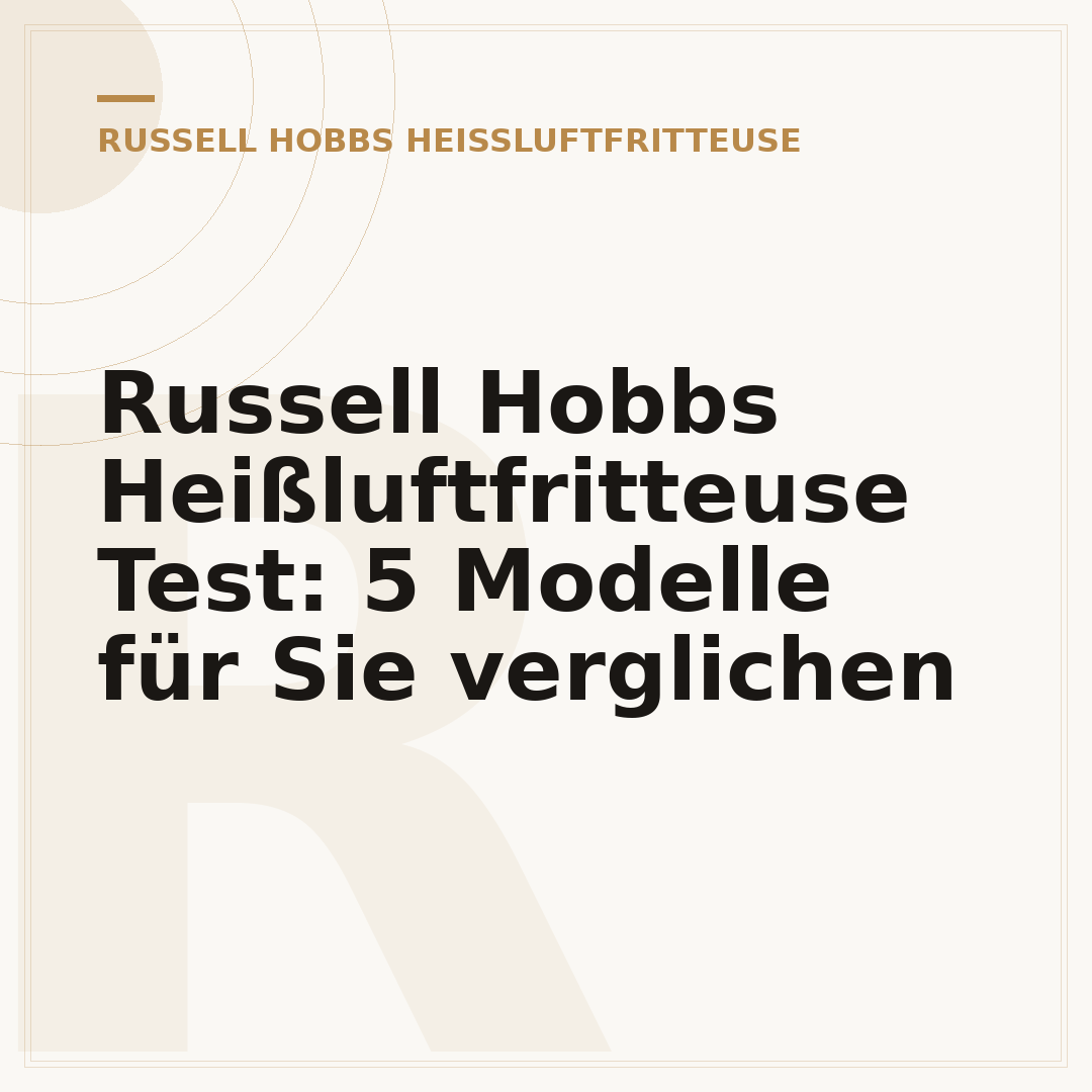 Russell Hobbs Heißluftfritteuse Test: 5 Modelle für Sie verglichen