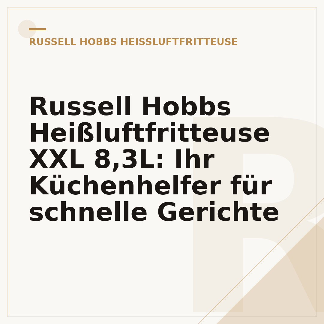 Russell Hobbs Heißluftfritteuse XXL 8,3L: Ihr Küchenhelfer für schnelle Gerichte