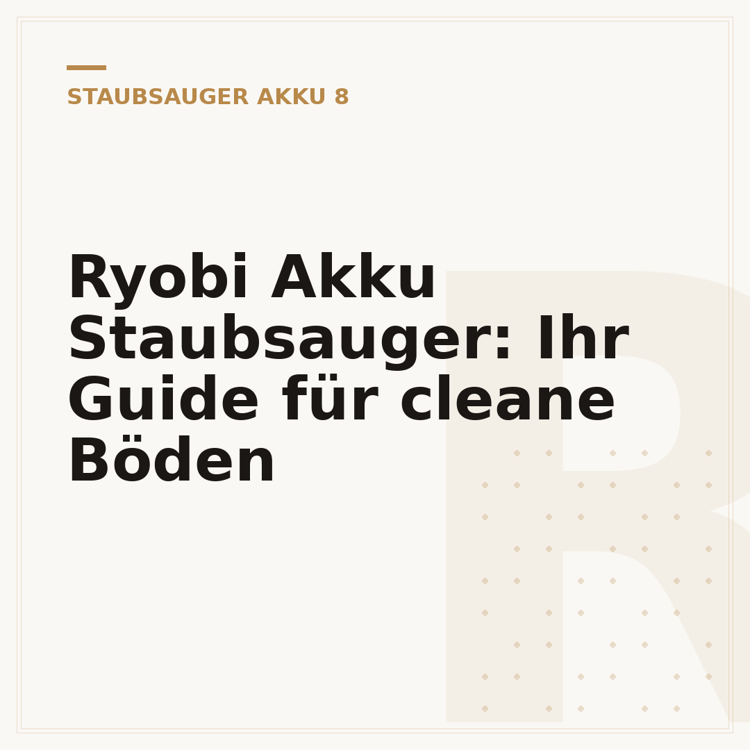 Ryobi Akku Staubsauger: Ihr Guide für cleane Böden