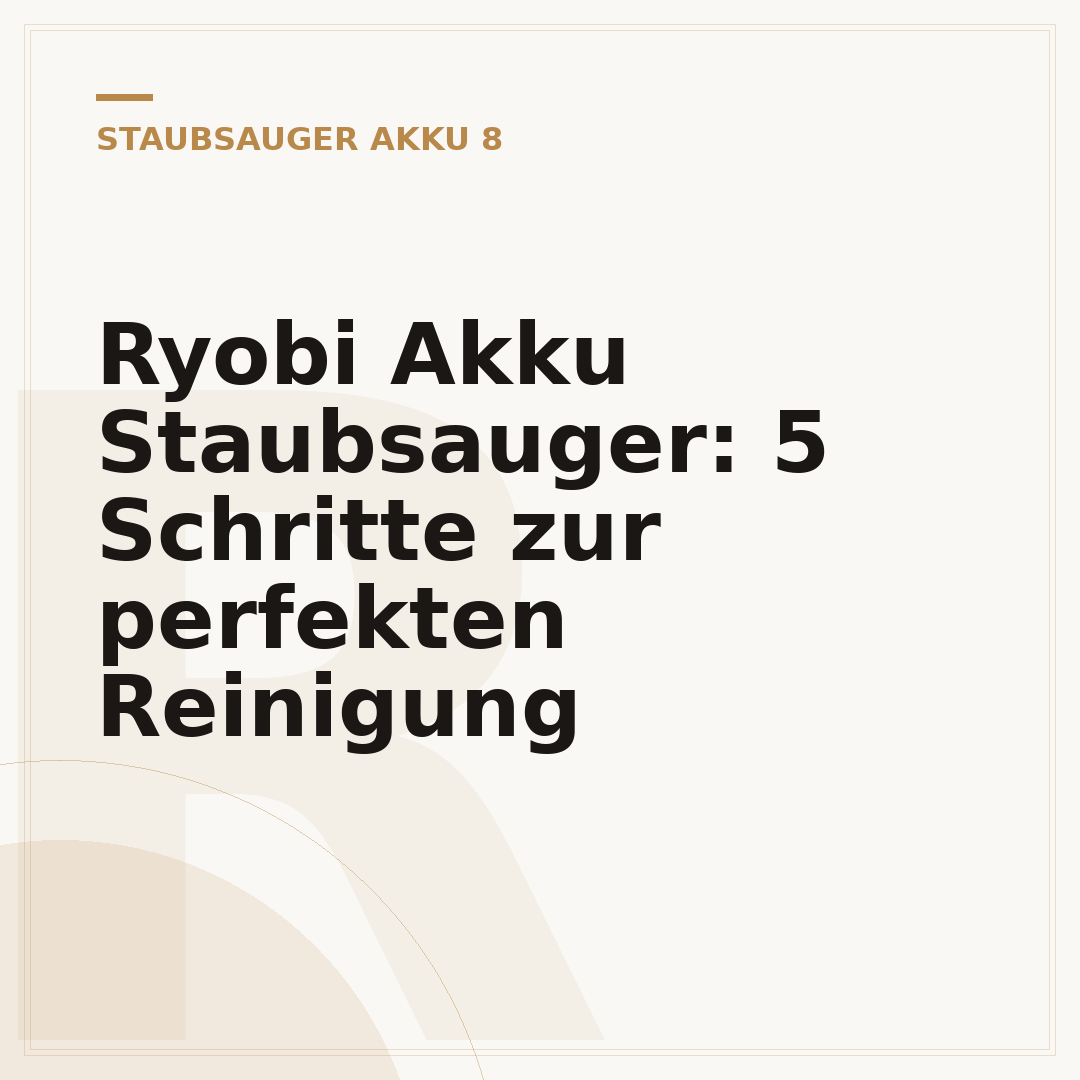 Ryobi Akku Staubsauger: 5 Schritte zur perfekten Reinigung
